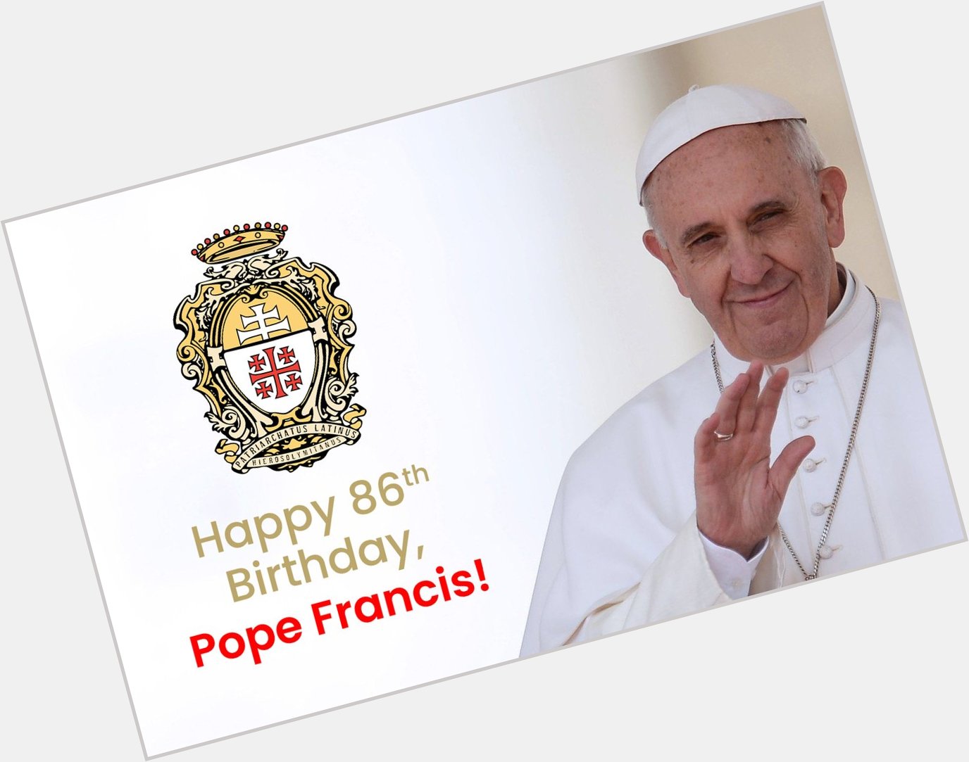                         !
Happy 86th Birthday, Pope Francis!  
