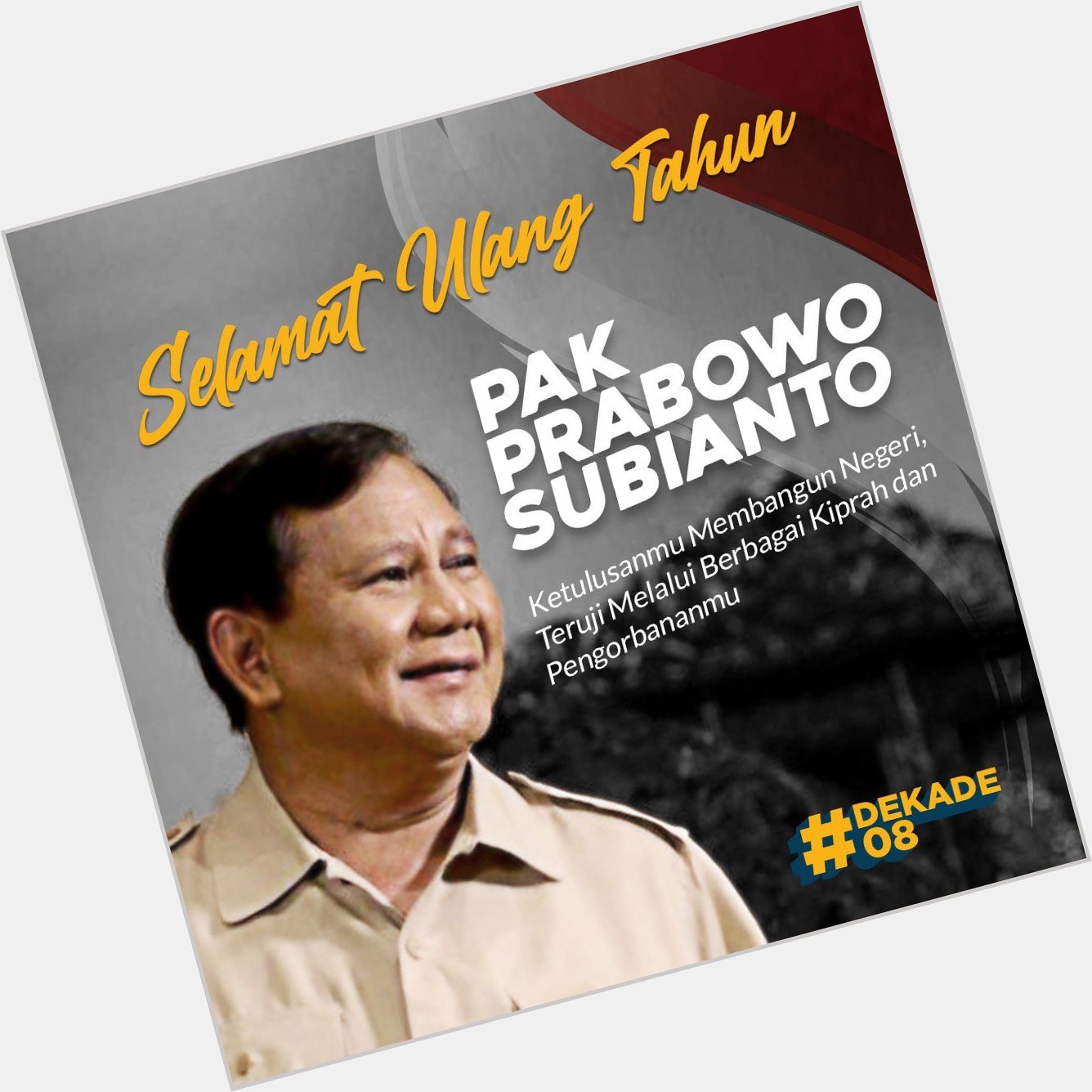\"Happy birthday, the next Indonesia presiden Prabowo Subianto,\". Mending Prabowo  dekade08
