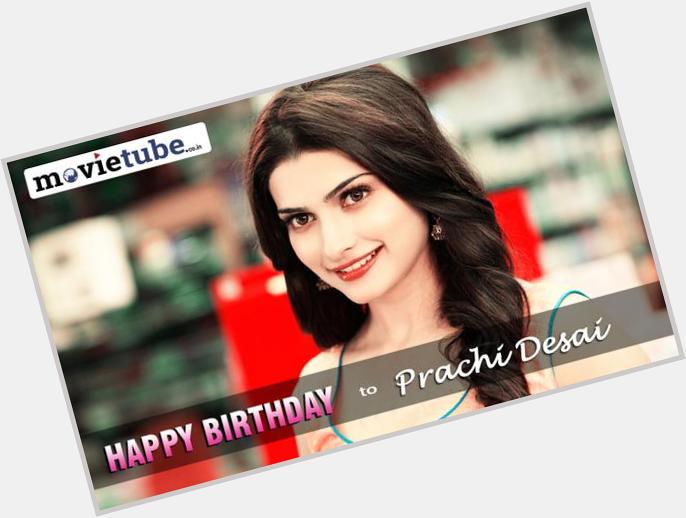 Happy Birthday to the gorgeous Prachi Desai 