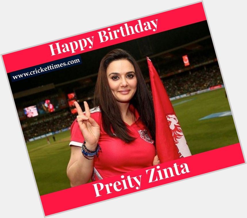 Happy Birthday to the KXIP co-owner Preity Zinta 