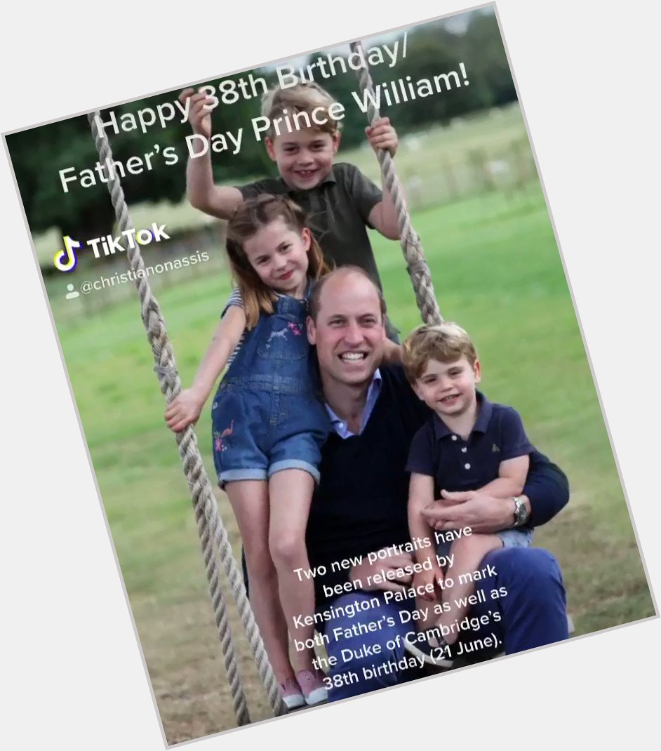 Happy 38th Birthday/ Father s Day Prince William!   