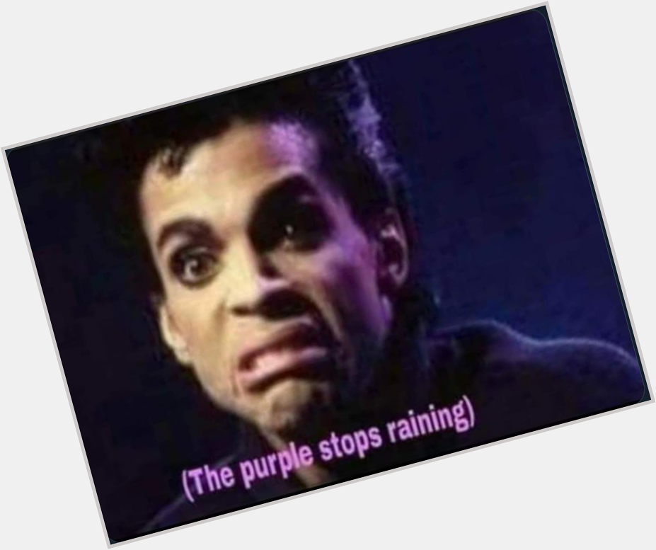   I know it doesn\t fit but it\s the only Prince picture I have. 
Happy Birthday!   
