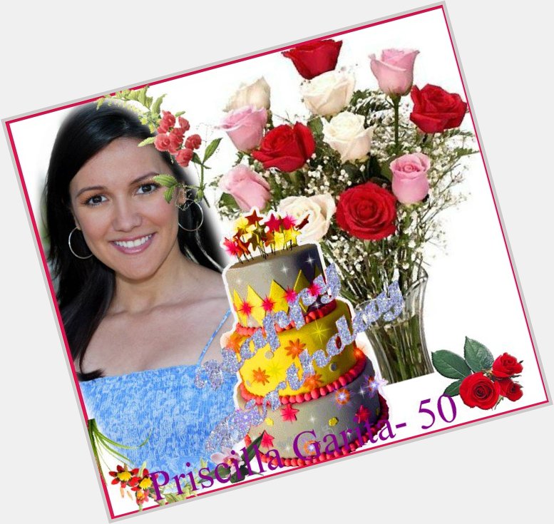Happy Birthday Priscilla Garita 