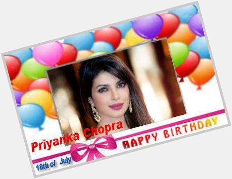 Happy Birthday :: Priyanka Chopra [ 18th of July ]  