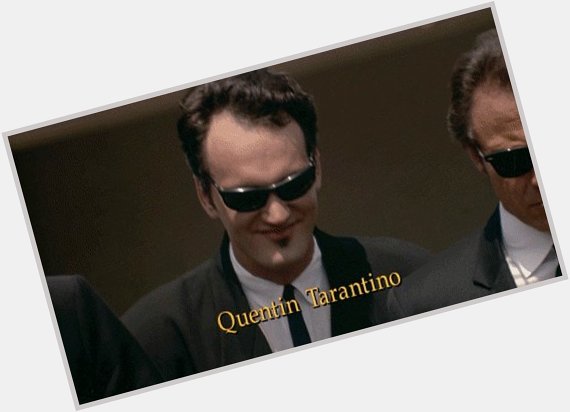 To the man who\s always Happy Birthday Mr. Quentin Tarantino! 