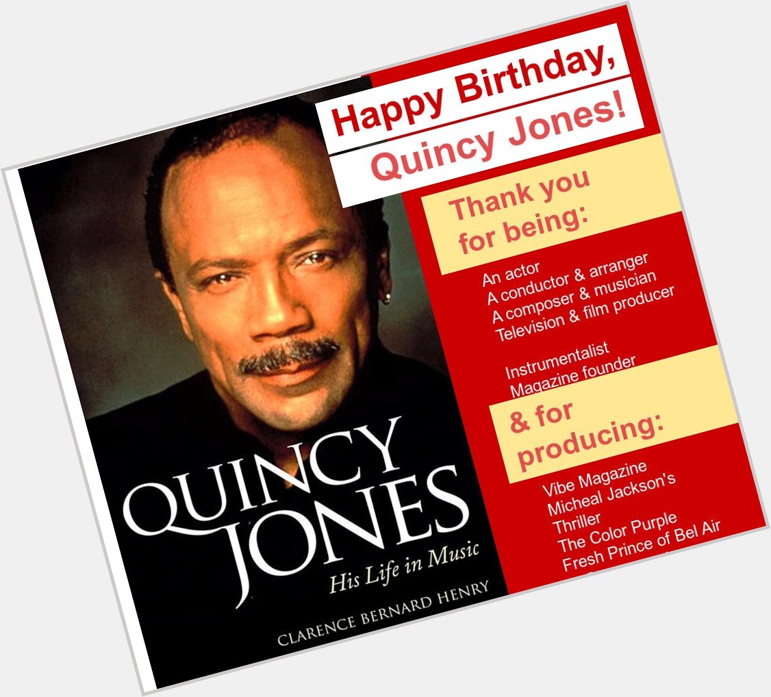 Happy Birthday Quincy Jones, you\re considered to be one of the greatest minds in music and television history. 