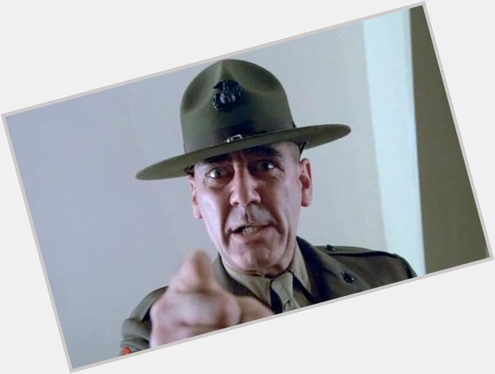 Happy Fuckin Birthday Gunnery Sergeant Hartman.. Hope you have an OutFuckinStanding day!!! R Lee Ermey, born today ;) 