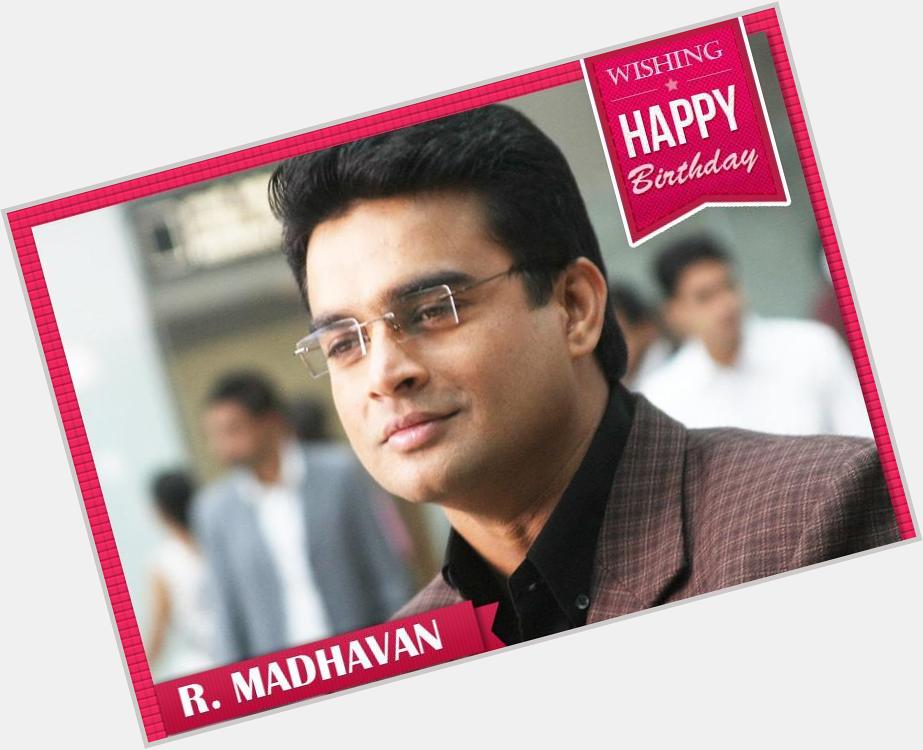 Here s wishing the very handsome & dashing R. Madhavan a very happy birthday! 