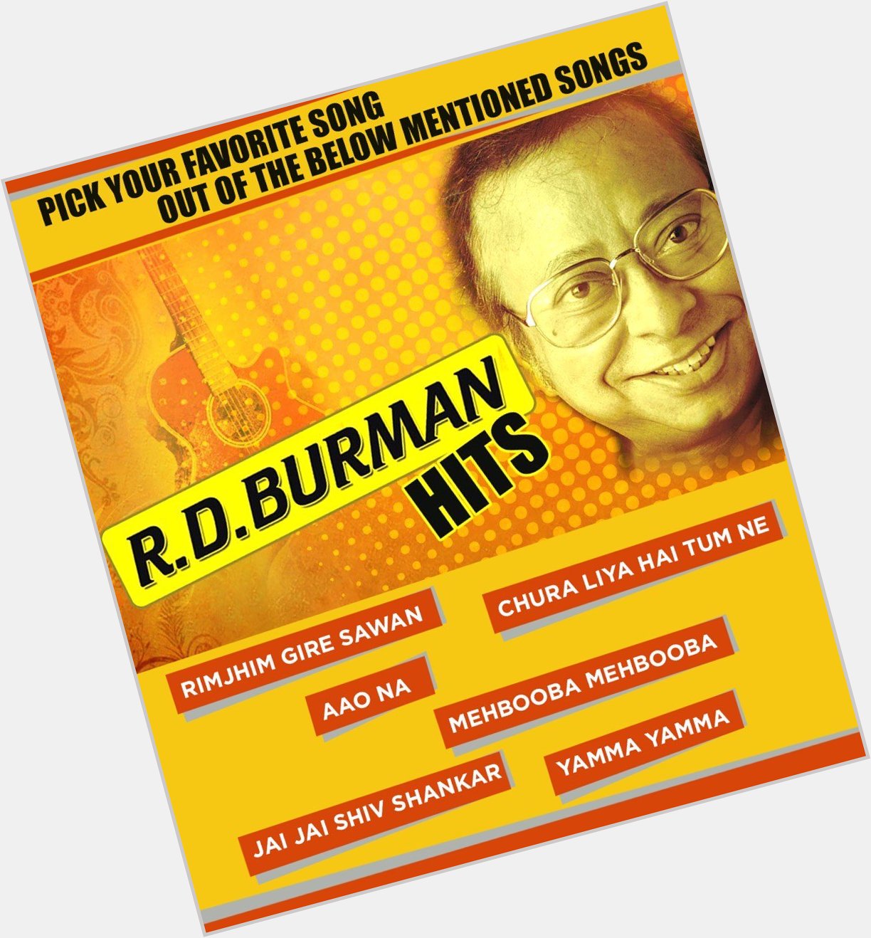 We wish R D Burman a very happy birthday! 
Pick your favorite song of R D Burman from the image below. 