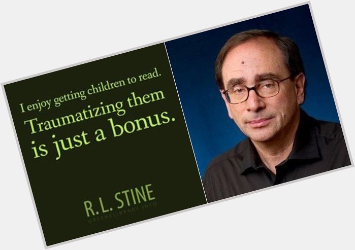 Happy birthday R. L. Stine! Maybe one of his books will inspire you this Halloween!  