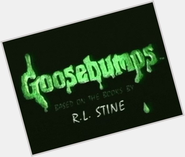 Happy Birthday, R.L. Stine!  Thank you for giving so many of us our first literary scare! 