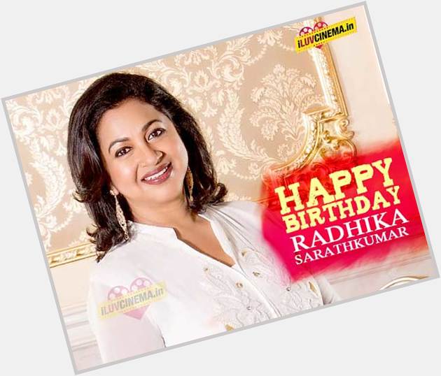 Happy birthday Raadhika Sarathkumar!!! :

 