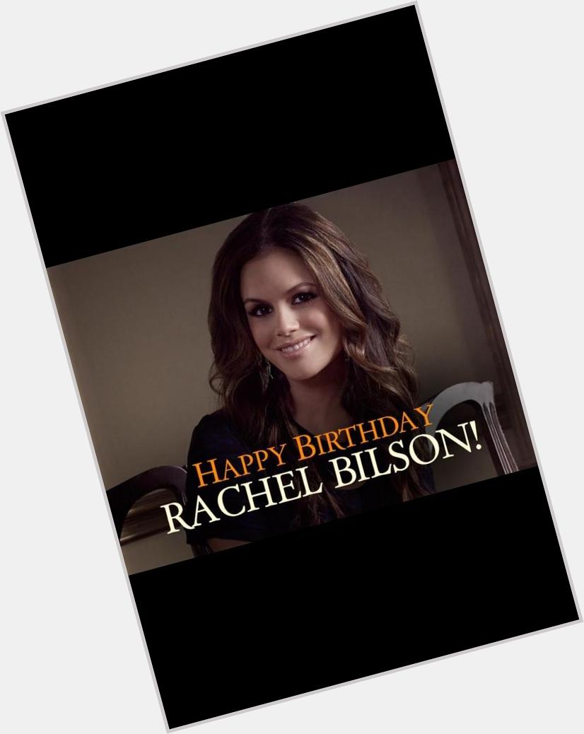 Happy Birthday Rachel Bilson!!!  