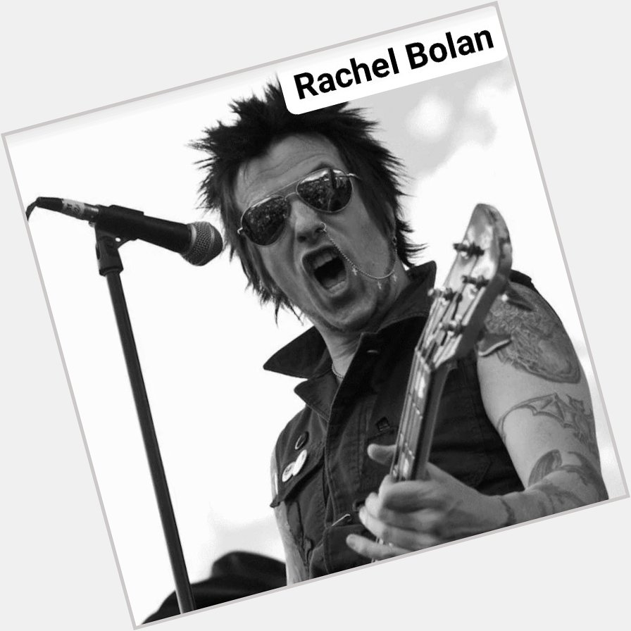 Happy birthday Rachel Bolan   
