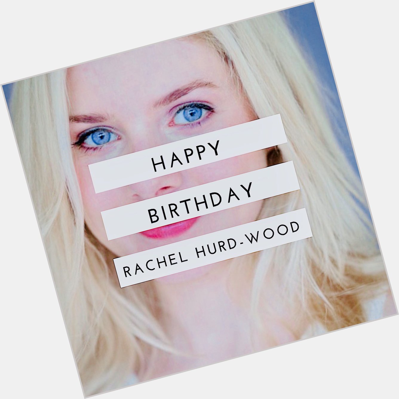 Happy birthday to our beloved Rachel Hurd-Wood   