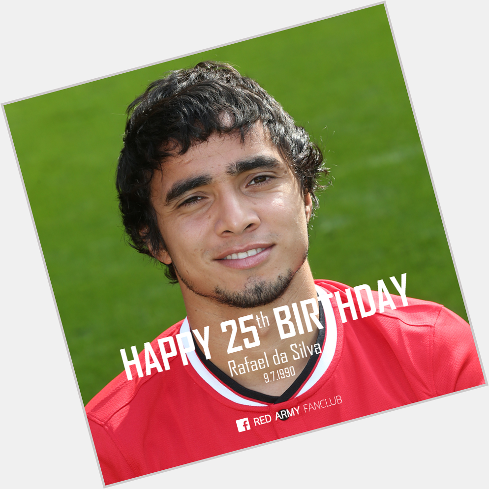 Happy 25th Birthday Rafael da Silva 