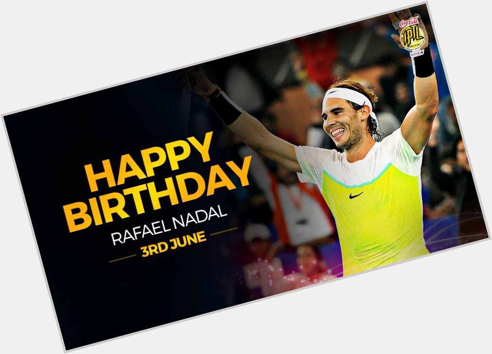 Happy 35th Birthday to Spanish Professional Tennis Player,
Mr Rafael Nadal Parera.        