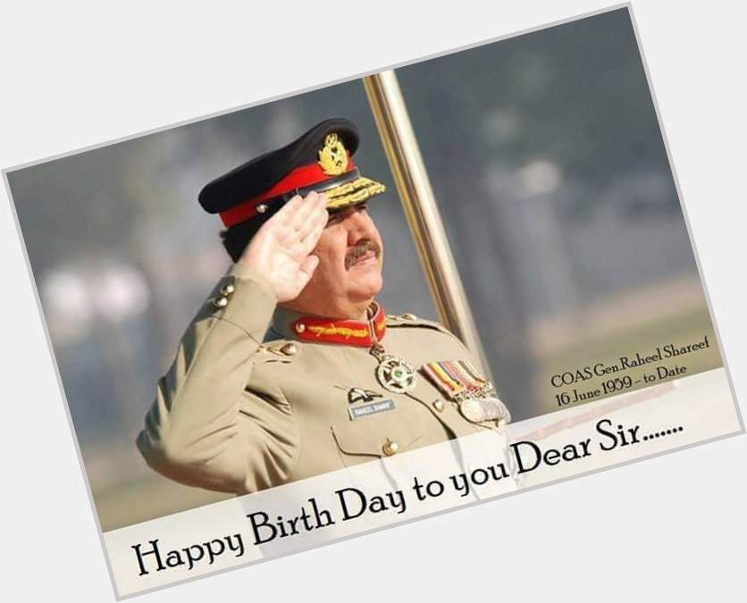 A very very happy Delicious Birthday Dear Respected Sir Ex.COAS General Raheel Sharif (Legend) 