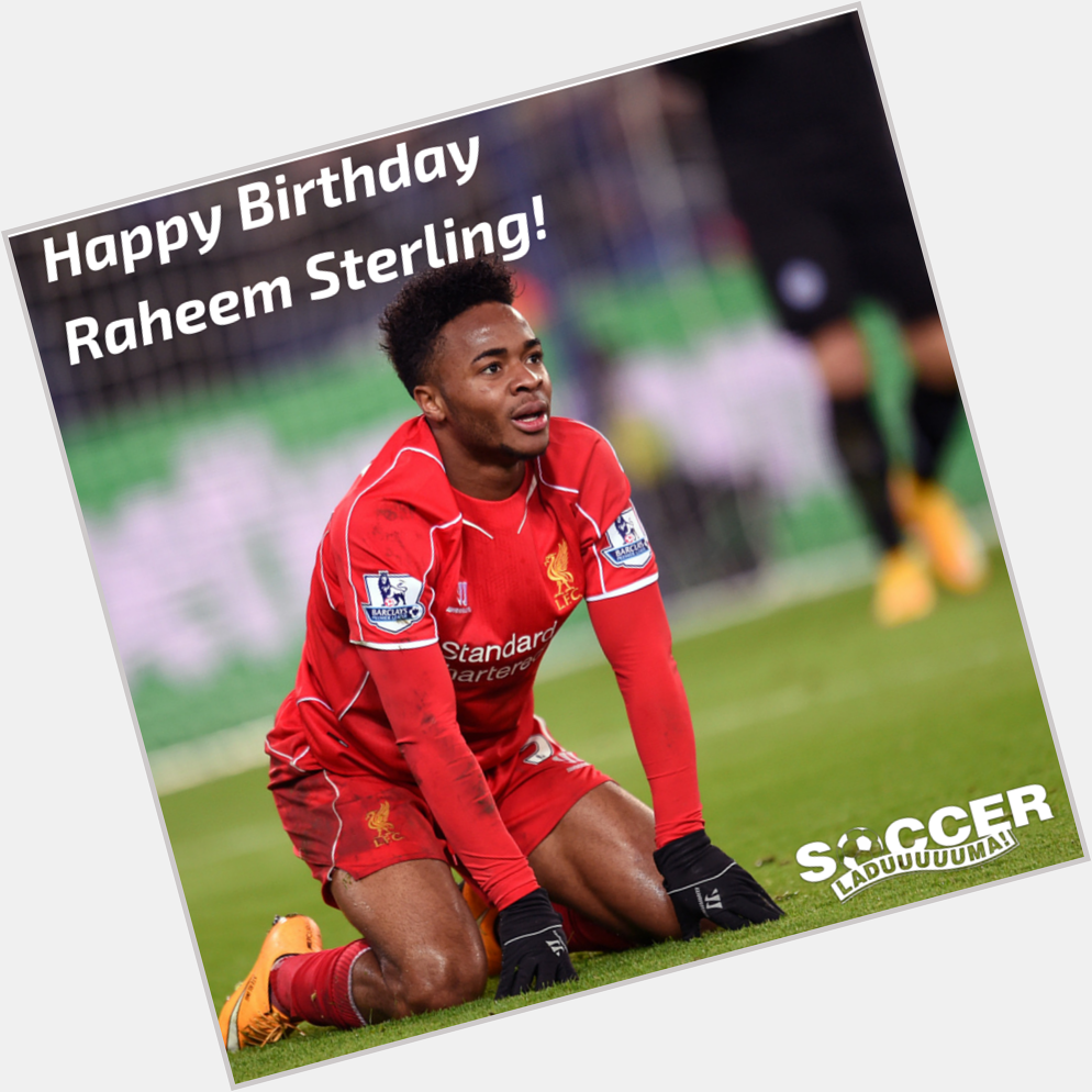 Happy Birthday Raheem Sterling! 