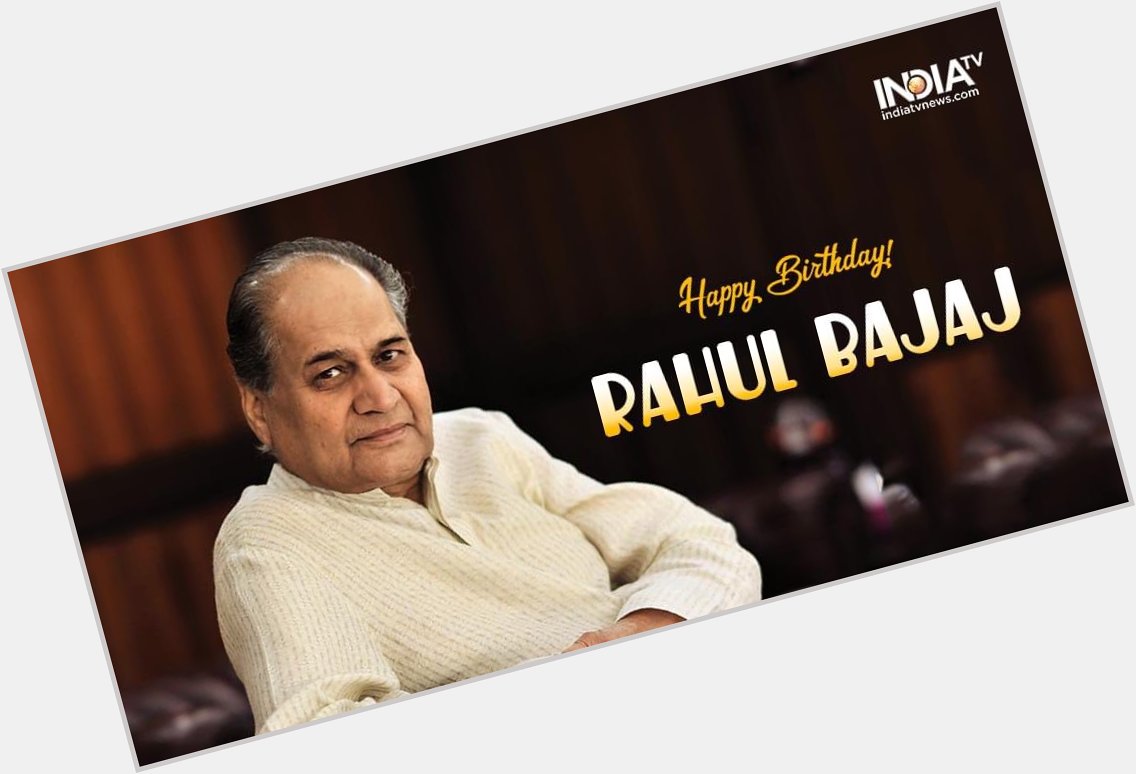 Happy Birthday to Shree Rahul Bajaj 