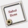 Wish you a very Happy \Rahul Bose\ :) Like or comment to wish.  #  