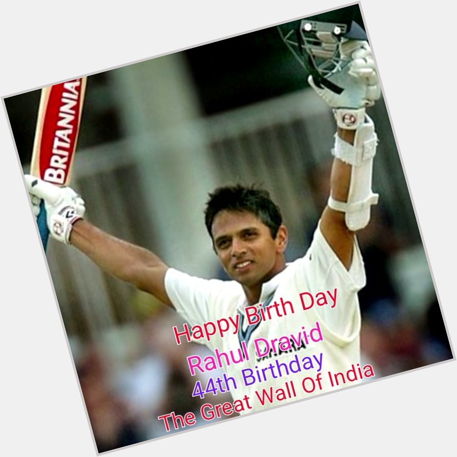 Happy Birth Day Rahul Dravid Sir , 44th Birthday 