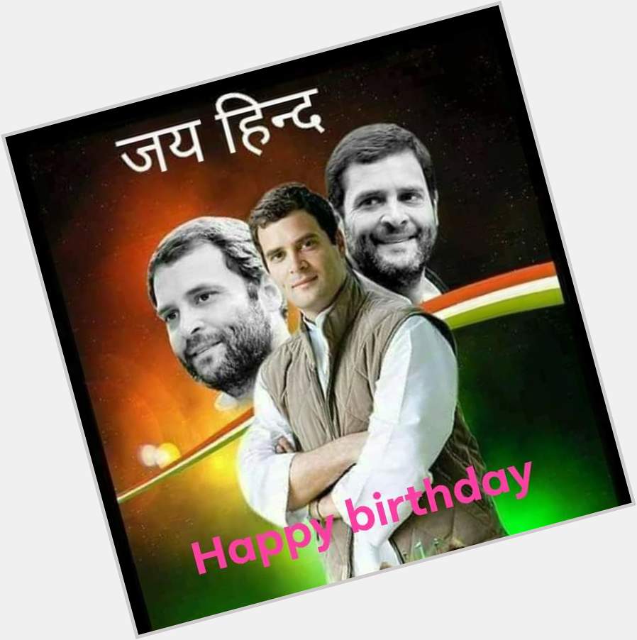 Jay ho Congress Happy Birthday to Congress Party President Rahul Gandhi  jay Hind  Jay Bharat  