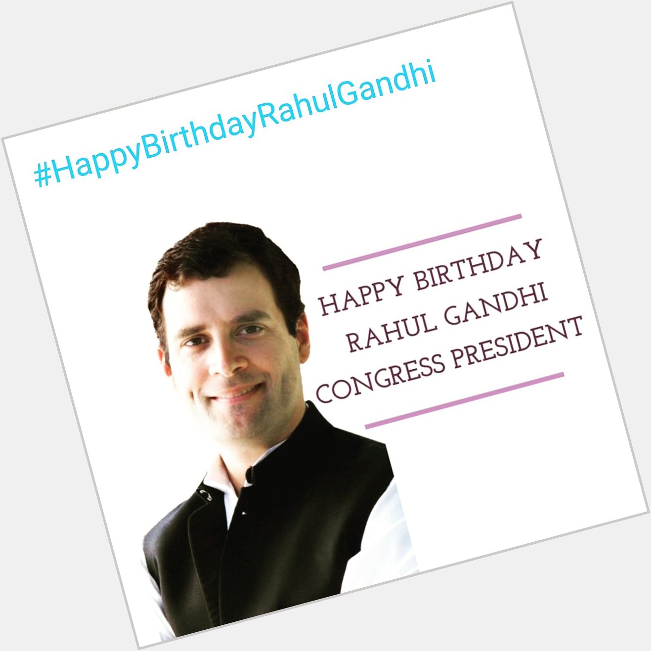 Happy Birthday Rahul Gandhi      