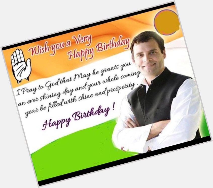 Happy birthday to Our Leader,,,
     Rahul Gandhi ji,,
         Vice President,
        Indian National  Congress  