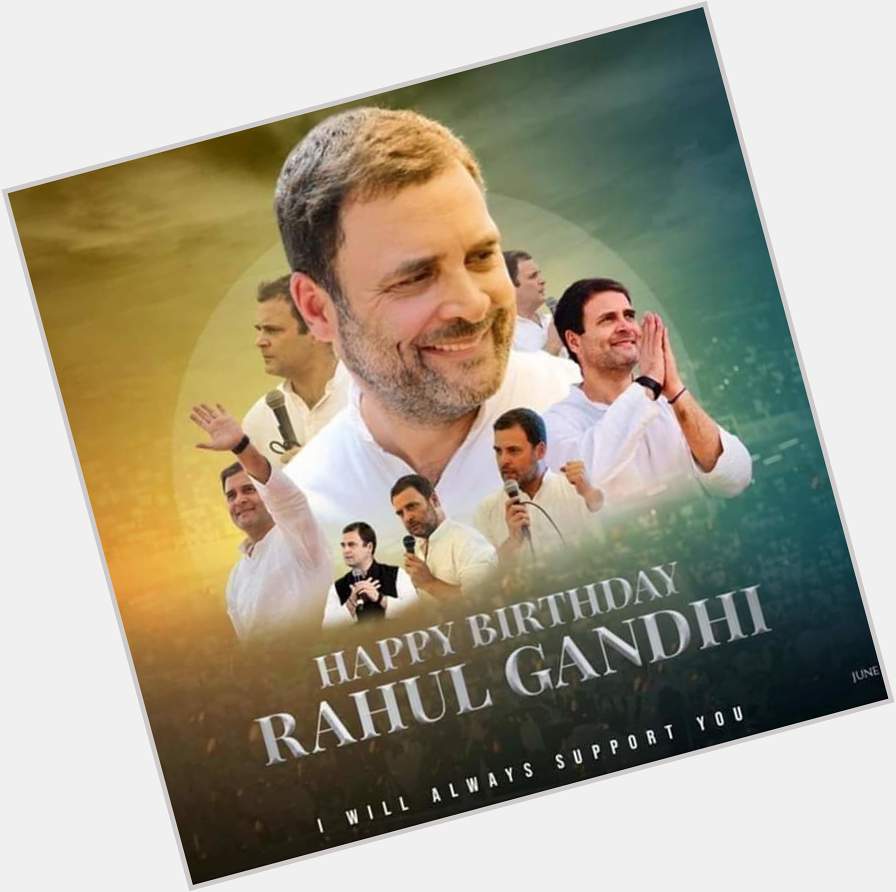 Happy Birthday Rahul Gandhi ji  