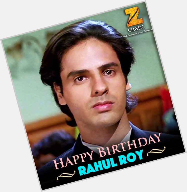 Happy birthday Rahul Roy 