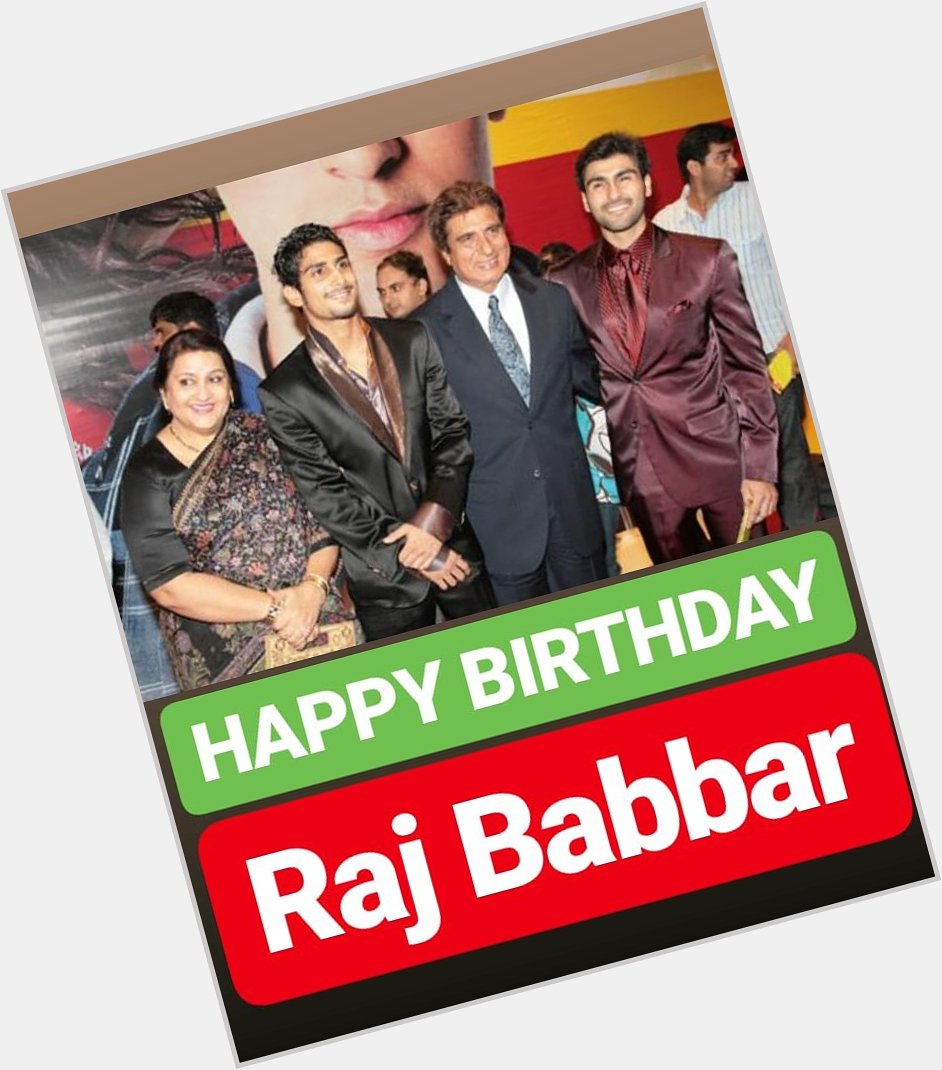 HAPPY BIRTHDAY 
Raj Babbar 