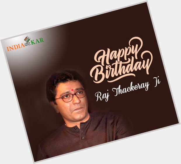Happy Birthday, Raj Thackeray Ji...    9696135135 