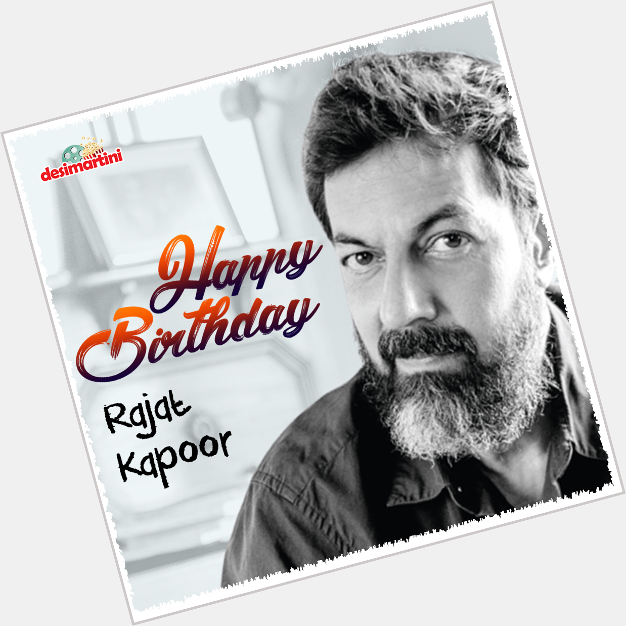 Happy Birthday Rajat Kapoor!   