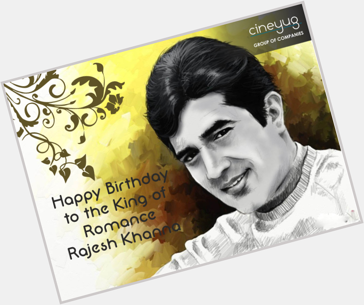 Cineyug wishes the King of Romance Rajesh Khanna a very Happy Birthday. 