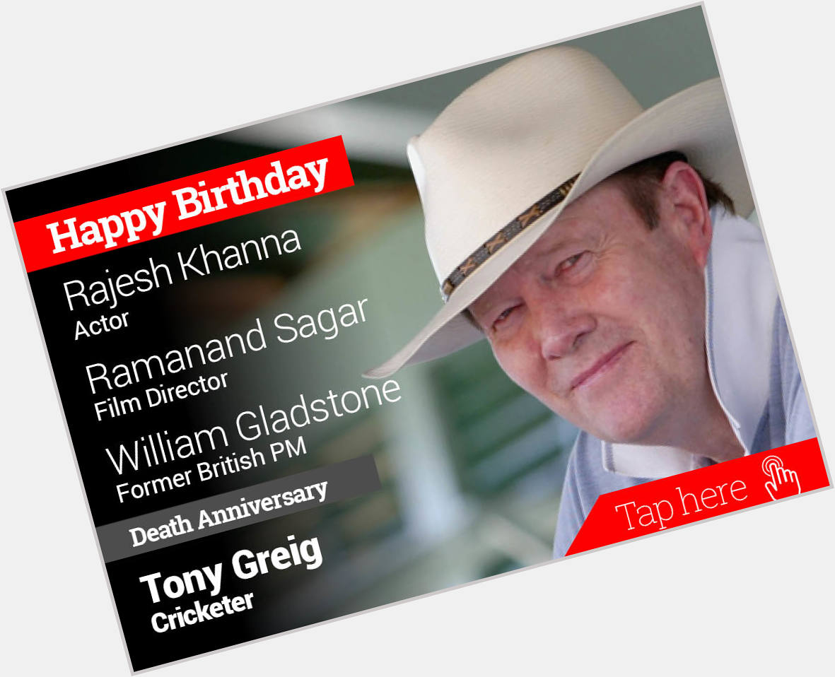 Newsflicks: Homage Tony Greig. Happy Birthday Rajesh Khanna, Ramanand Sagar, William Gladstone 