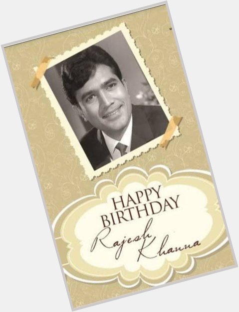 Happy Birthday Rajesh Khanna! The first superstar of Indian Cinema! 