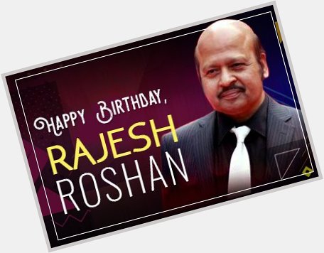 Happy 66th Birthday to Indian Music Director & Composer,
Mr Rajesh Roshan Lal Nagrath Ji.       