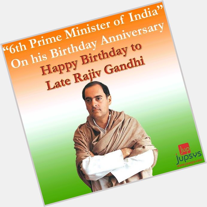 Happy Bday to you. Our former Prime Minister
Rajiv Gandhi. 