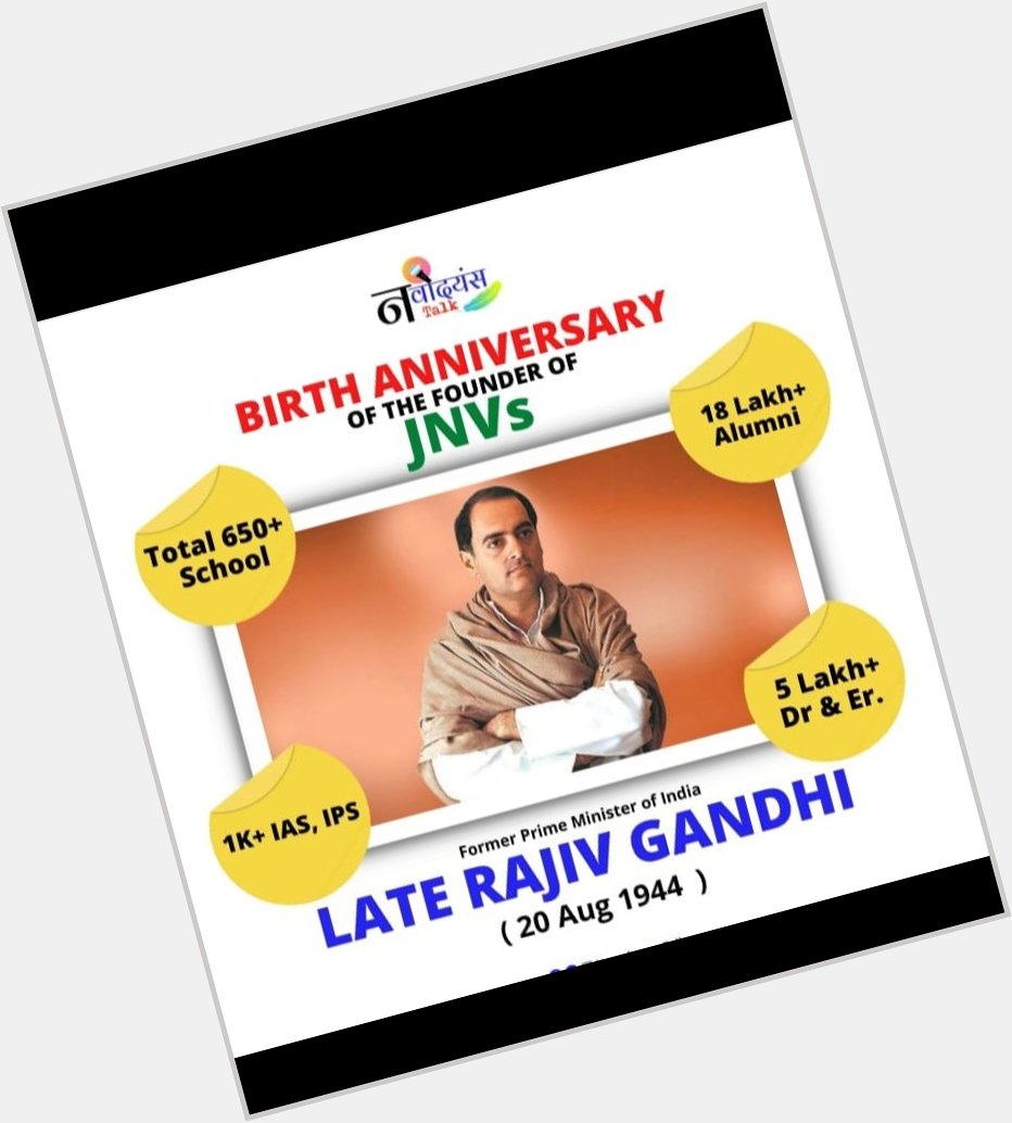 Happy Birthday to our former Prime minister Rajiv Gandhi  .  