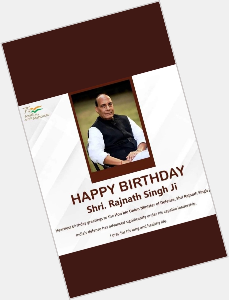 Happy birthday
Rajnath Singh Sir     