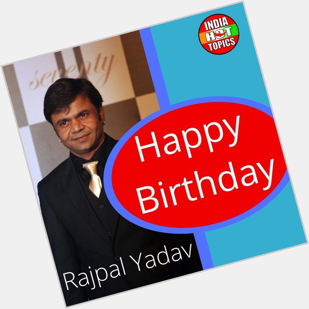 Happy Birthday Rajpal Yadav
.
. 