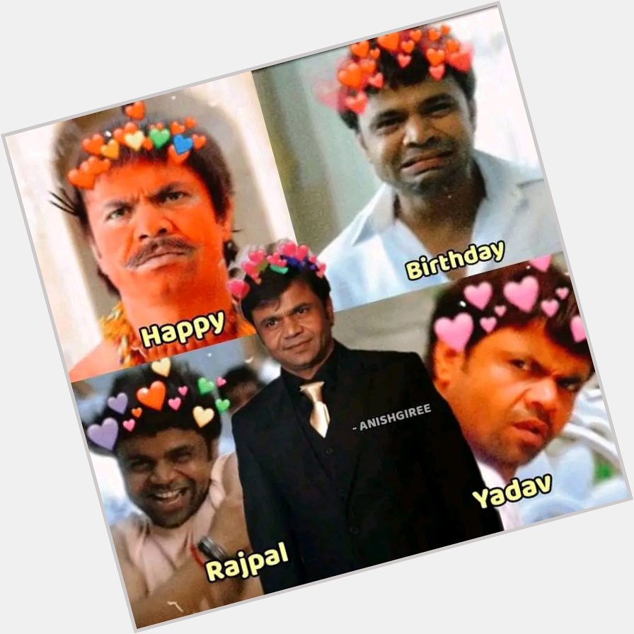 Happy birthday to the legendary person Rajpal Yadav   Comedy king    
