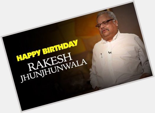 Happy Birthday Rakesh Jhunjhunwala:                                