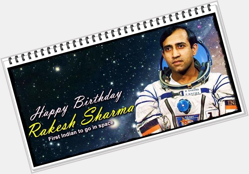 Wishing Rakesh Sharma, The First Indian to travel in a very Happy Birthday.  