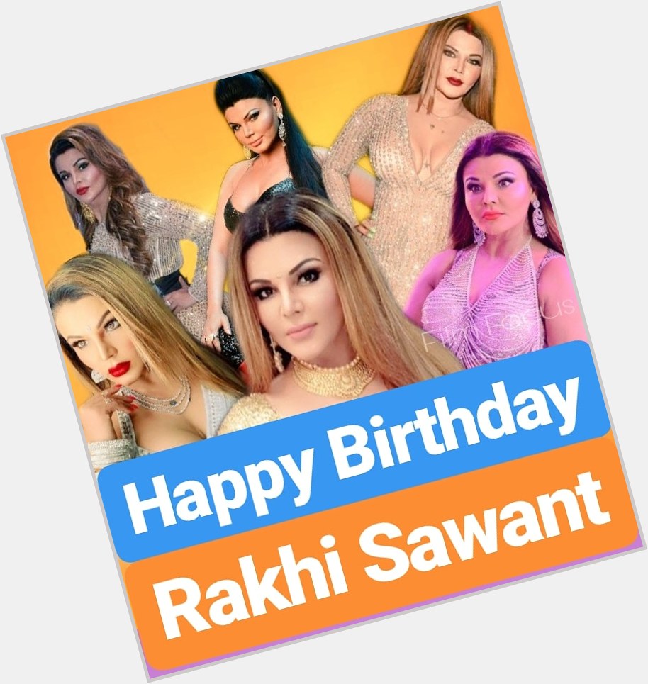 Happy Birthday 
Rakhi Sawant   
