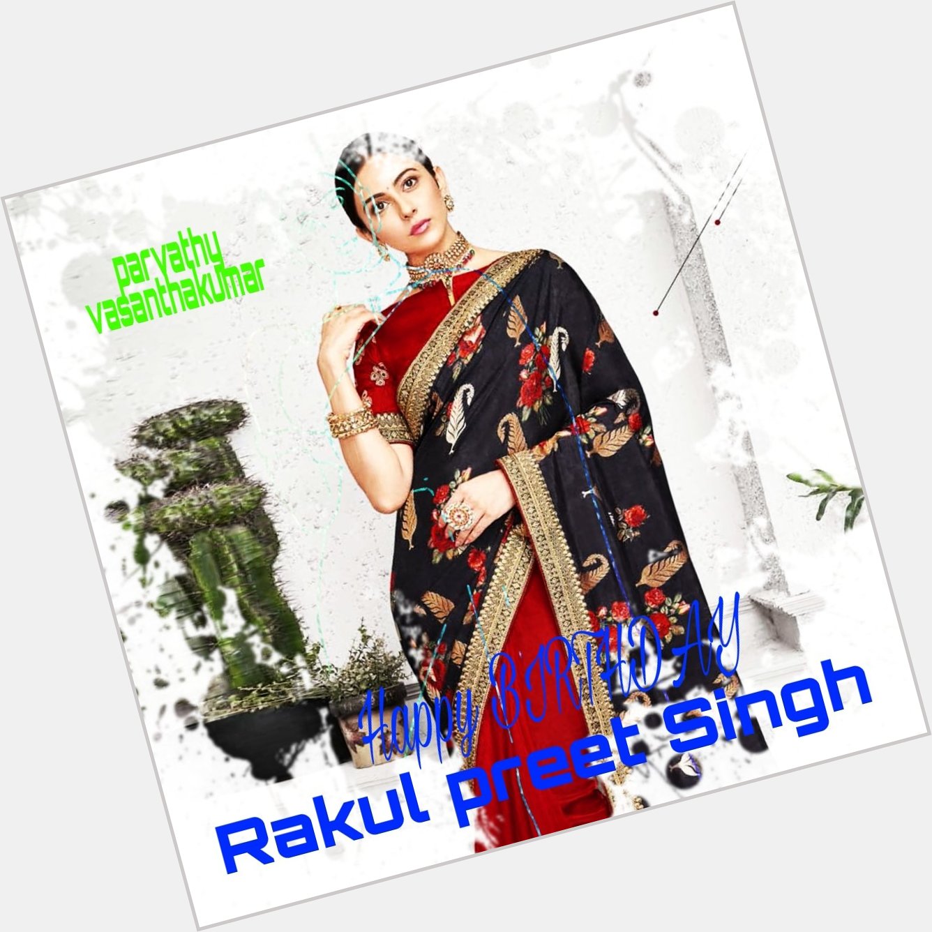 Happy Birthday
Rakul Preet singh  