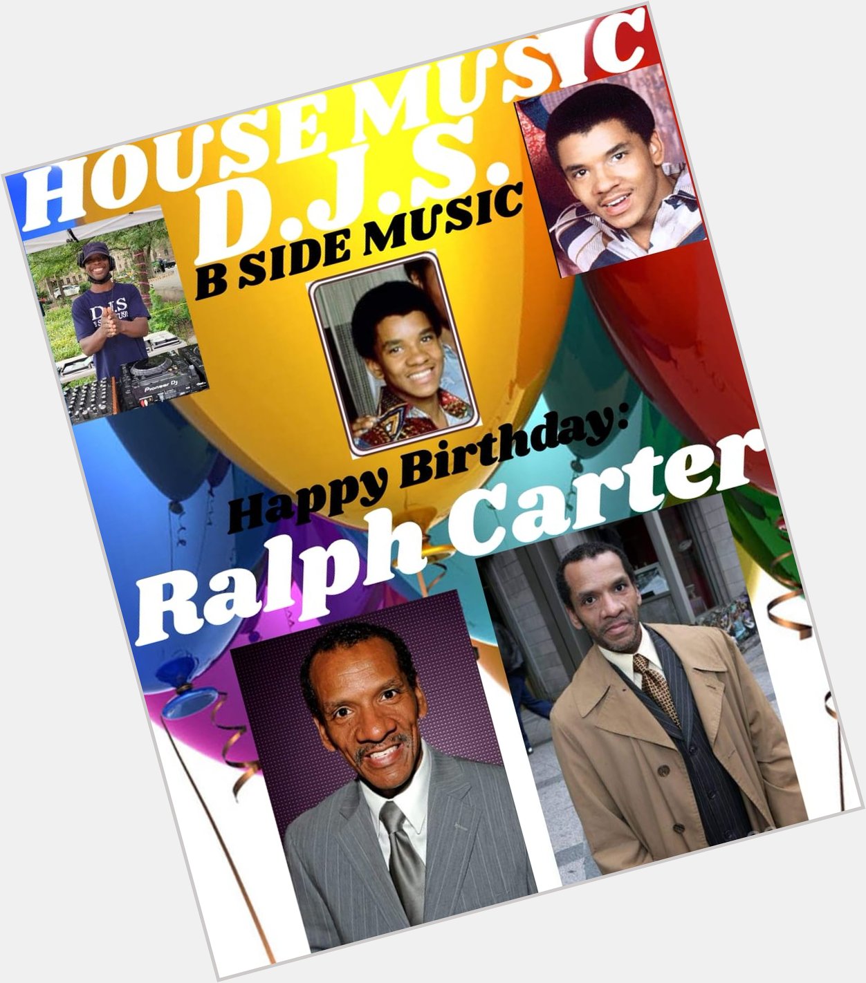 I(D.J.S.)\"B SIDE MUSIC\" saying Happy Birthday to ICON ACTOR: \"RALPH CARTER\"!!! 