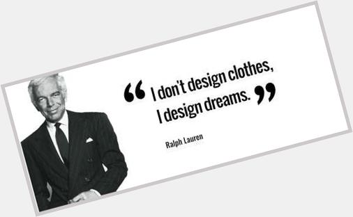 Happy Birthday to the fashion legend Ralph Lauren 