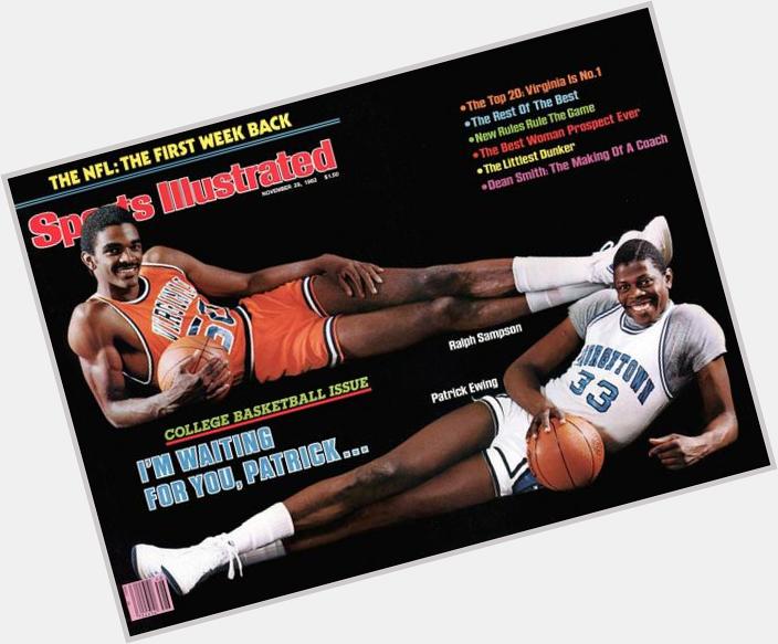 " Happy Birthday Pat Ewing, featured here on this 1982 SI cover:  Look at Ralph Sampsons freaking arms.
